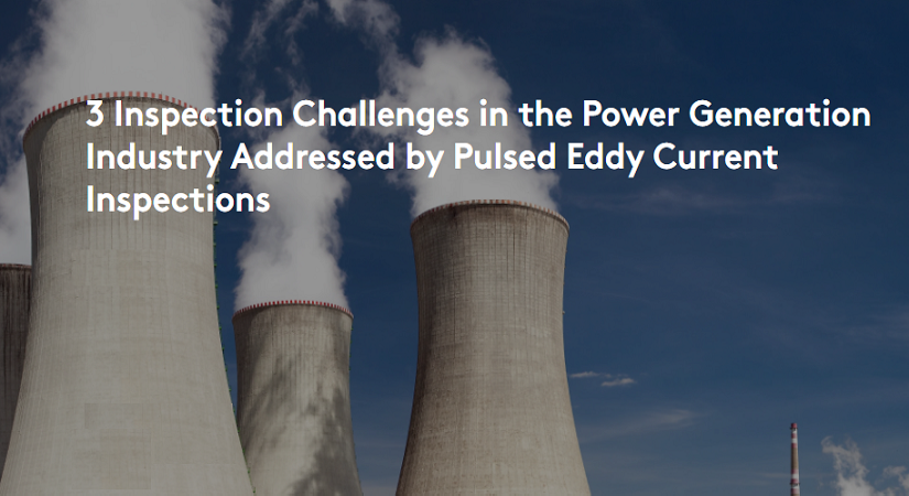 3 Inspection Challenges in the Power Generation Industry Addressed by Pulsed Eddy Current Inspections
